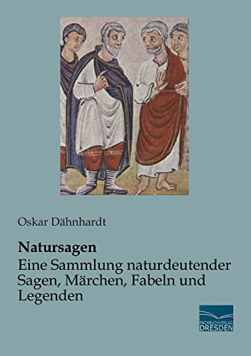 Natursagen - Eine Sammlung naturdeutender Sagen, Maerchen, Fabeln und Legenden Natursagen - Eine Sammlung naturdeutender Sagen, Maerchen, Fabeln und Legenden