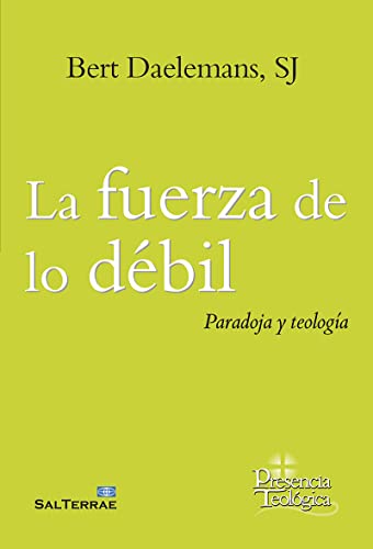 FUERZA DE LO DEBIL PARADOJA Y TEOLOGIA (Presencia Teológica, Band 432) von SAL TERRAE EDITORIAL