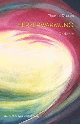 Herzerwärmung: Gedichte (deutscher lyrik verlag)