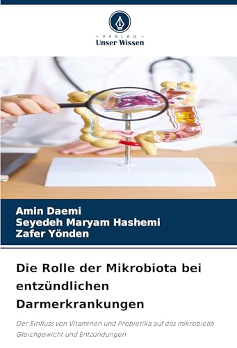 Die Rolle der Mikrobiota bei entzündlichen Darmerkrankungen: Der Einfluss von Vitaminen und Probiotika auf das mikrobielle Gleichgewicht und Entzündungen von Verlag Unser Wissen