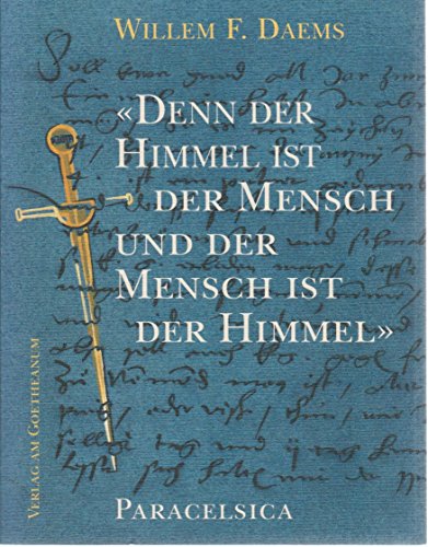 Denn der Himmel ist der Mensch, und der Mensch ist der Himmel...: Paracelsica