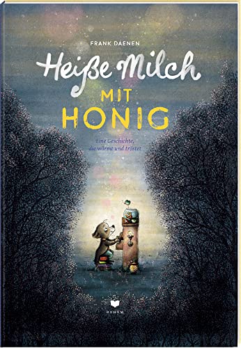 Heiße Milch mit Honig: Eine Geschichte, die wärmt und tröstet von Bohem Press