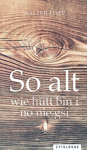 So alt wie hütt bin i no nie gsi von Zytglogge