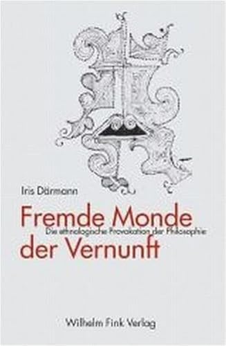 Fremde Monde der Vernunft: Die ethnologische Provokation der Philosophie von Brill | Fink