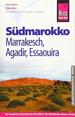 Reise Know-How Südmarokko mit Marrakesch, Agadir und Essaouira: Reiseführer für individuelles Entdecken Reise Know-How Südmarokko mit Marrakesch, Agadir und Essaouira: Reiseführer für individuelles Entdecken