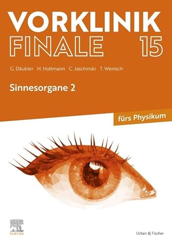 Vorklinik Finale 15: Sinnesorgane 2 von Urban & Fischer Verlag/Elsevier GmbH
