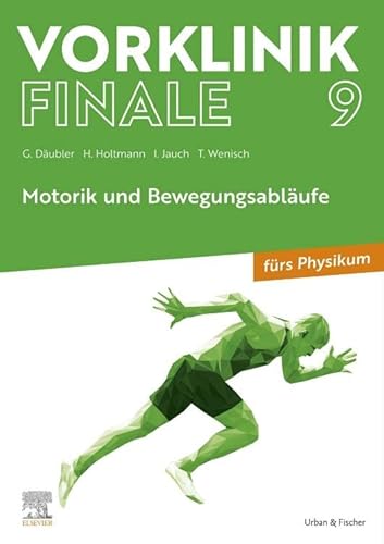Vorklinik Finale 9: Motorik und Bewegungsabläufe von Urban & Fischer Verlag/Elsevier GmbH