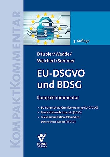 EU-DSGVO und BDSG: EU-Datenschutz-Grundverordnung (EU-DSGVO) - Bundesdatenschutzgesetz (BDSG) - Telekommunikation-Telemedien- Datenschutz-Gesetz ... ... Datenschutz-Gesetz (TTDSG), Kompaktkommentar von Bund-Verlag GmbH