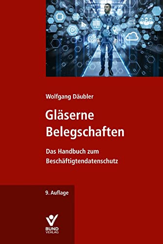 Gläserne Belegschaften: Das Handbuch zum Beschäftigtendatenschutz von Bund-Verlag