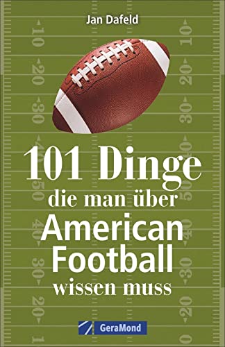 101 Dinge, die man über American Football wissen muss. Das Handbuch mit allem Wichtigen zum Football in Deutschland, zum Super Bowl, zu den Regeln und zu vielem anderen.