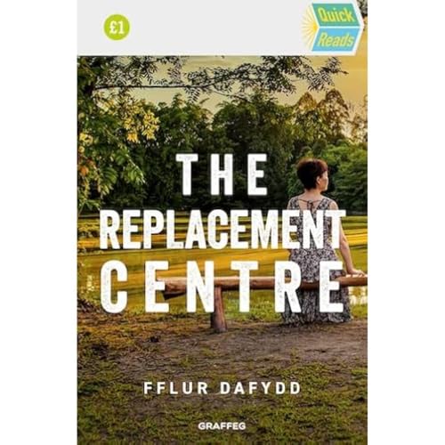 Quick Reads: The Replacement Centre von Graffeg Limited