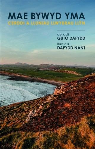 Mae Bywyd Yma: Cerddi a Lluniau Llwybrau Llŷn