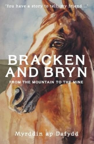 Bracken and Bryn - from the mountain to the mine: - from the mountain to the mine Bracken and Bryn - from the mountain to the mine: - from the mountain to the mine von Gwasg Carreg Gwalch