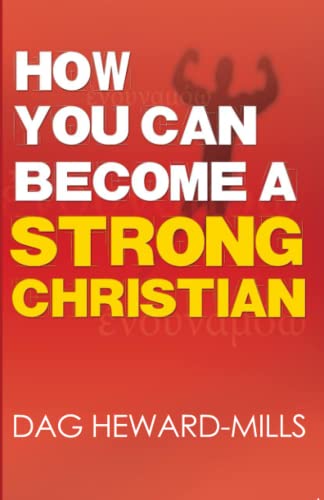 How You Can Become a Strong Christian How You Can Become a Strong Christian