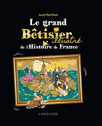 Le Grand Bêtisier de l'histoire de France illustré von Larousse