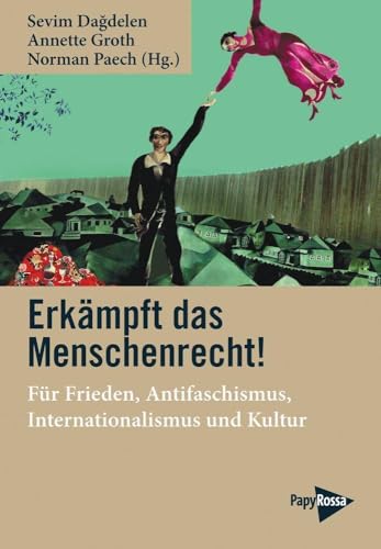 Erkämpft das Menschenrecht! Für Frieden, Antifaschismus, Internationalismus und Kultur