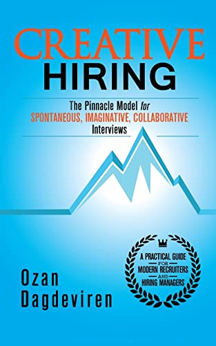 Creative Hiring: The Pinnacle Model for Spontaneous, Imaginative, Collaborative Interviews Creative Hiring: The Pinnacle Model for Spontaneous, Imaginative, Collaborative Interviews von CREATESPACE