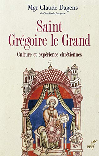 SAINT GRÉGOIRE LE GRAND: Culture et expérience chrétiennes von CERF