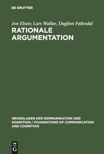Rationale Argumentation: Ein Grundkurs in Argumentations- und Wissenschaftstheorie (Grundlagen der Kommunikation und Kognition / Foundations of Communication and Cognition)