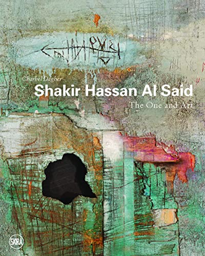 Shakir Hassan Al Said: The One and Art von SKIRA PARIS