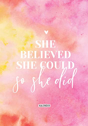 She believed she could so she did: Immerwährender Kalender She believed she could so she did: Immerwährender Kalender