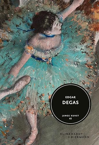 Edgar Degas: Junge Kunst Band 45: Bibliophiler Geschenkband von Klinkhardt & Biermann
