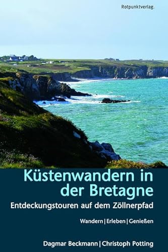 Küstenwandern in der Bretagne: Entdeckungstouren auf dem Zöllnerpfad (Lesewanderbuch)