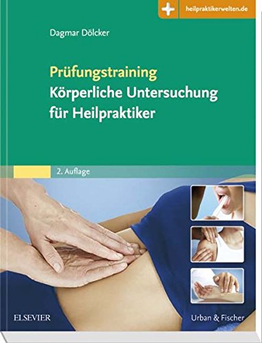 Prüfungstraining Körperliche Untersuchung für Heilpraktiker: mit Zugang zur Medizinwelt Prüfungstraining Körperliche Untersuchung für Heilpraktiker: mit Zugang zur Medizinwelt