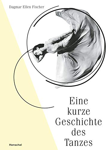 Eine kurze Geschichte des Tanzes von Henschel Verlag