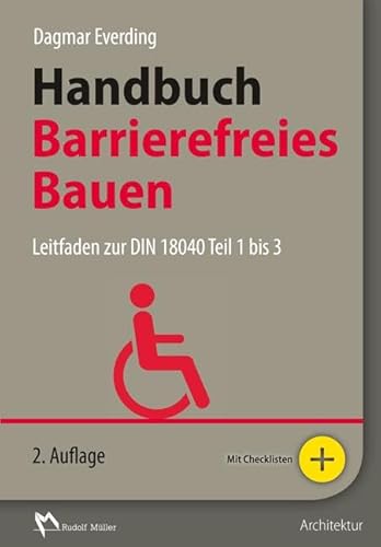 Handbuch Barrierefreies Bauen: Leitfaden zur DIN 18040 Teil 1 bis 3 von Mller Rudolf