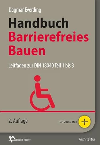 Handbuch Barrierefreies Bauen: Leitfaden zur DIN 18040 Teil 1 bis 3 von MÜLLER, RUDOLF