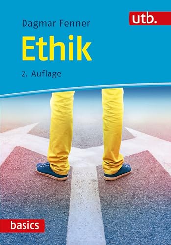 Ethik: Wie soll ich handeln? (utb basics)