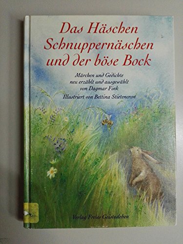Das Häschen Schnuppernäschen und der böse Bock: Märchen und Gedichte von Freies Geistesleben GmbH