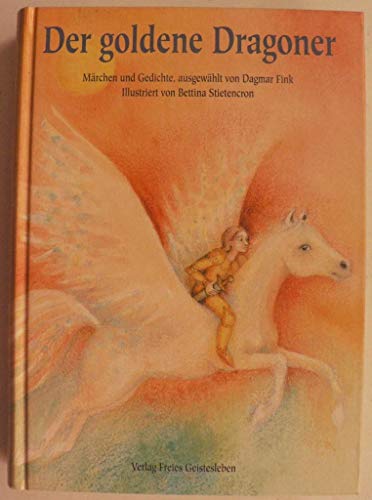 Der goldene Dragoner: Märchen und Gedichte