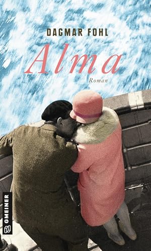 Alma: Roman (Zeitgeschichtliche Kriminalromane im GMEINER-Verlag) von Gmeiner Verlag