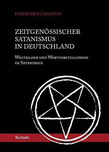 Zeitgenössischer Satanismus in Deutschland: Weltbilder und Wertvorstellungen im Satanismus