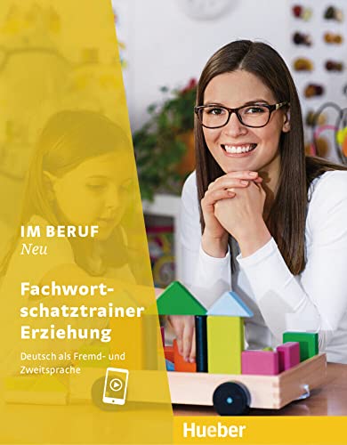 Im Beruf NEU: Deutsch als Fremd- und Zweitsprache / Fachwortschatztrainer Erziehung Im Beruf NEU: Deutsch als Fremd- und Zweitsprache / Fachwortschatztrainer Erziehung
