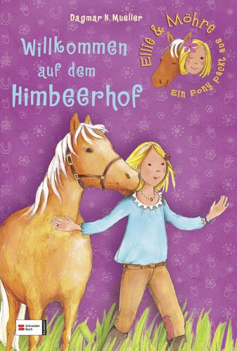 Ellie & Möhre - Ein Pony packt aus, Band 01: Willkommen auf dem Himbeerhof