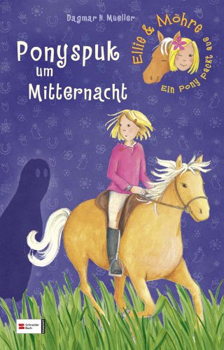 Ellie & Möhre - Ein Pony packt aus, Band 02: Ponyspuk um Mitternacht