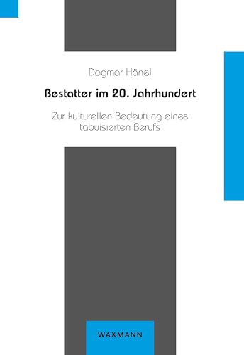 Bestatter im 20. Jahrhundert: Zur kulturellen Bedeutung eines tabuisierten Berufs (Beiträge zur Volkskultur in Nordwestdeutschland) von Waxmann Verlag GmbH