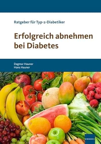 Erfolgreich abnehmen bei Diabetes: Ratgeber für Typ-2-Diabetiker: Ratgeber für übergewichtige Typ-2-Diabetiker