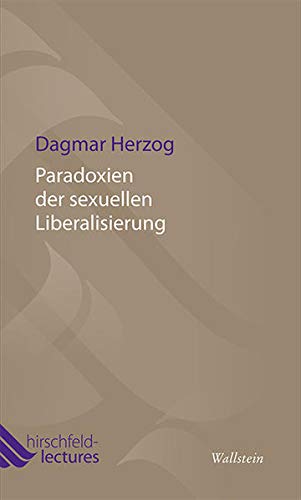 Paradoxien der sexuellen Liberalisierung (Hirschfeld-Lectures)