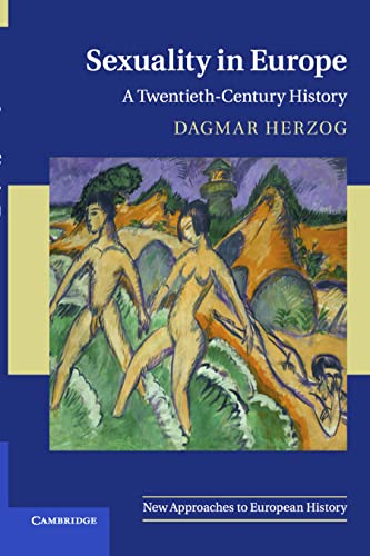 Sexuality in Europe: A Twentieth-Century History (New Approaches to European History, 45, Band 45) von Cambridge University Press