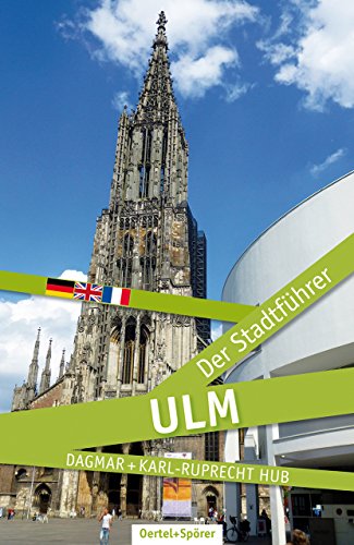 Ulm - Der Stadtführer: Deutsch - Englisch - Italienisch von Oertel & Spörer