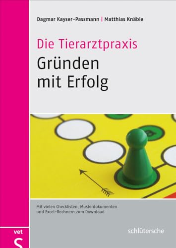 Die Tierarztpraxis - Gründen mit Erfolg: Mit vielen Checklisten, Musterdokumenten und Excel-Rechnern zum Download: Mit vielen Checklisten und Musterdokumenten Die Tierarztpraxis - Gründen mit Erfolg: Mit vielen Checklisten, Musterdokumenten und Excel-Rechnern zum Download: Mit vielen Checklisten und Musterdokumenten