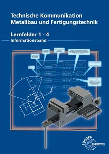 Technische Kommunikation Metallbau und Fertigungstechnik Lernfelder 1-4: Informationsband