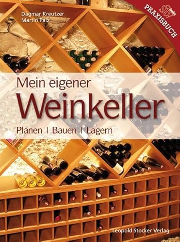 Mein Eigener Weinkeller: Planen /Bauen /Lagern von Stocker Leopold Verlag