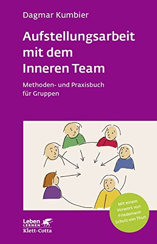 Aufstellungsarbeit mit dem Inneren Team (Leben Lernen, Bd. 282): Methoden- und Praxisbuch für Gruppen von Klett-Cotta Verlag