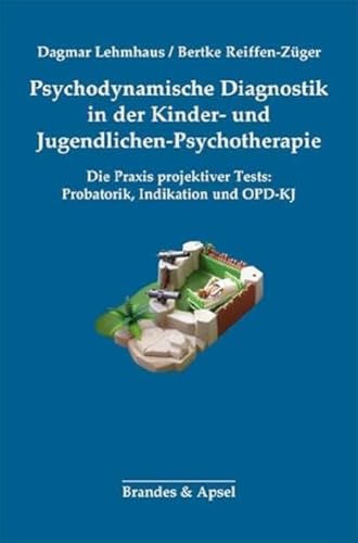 Psychodynamische Diagnostik in der Kinder- und Jugendlichen-Psychotherapie: Die Praxis projektiver Tests: Probatorik, Indikation und OPD-KJ von Brandes + Apsel Verlag Gm