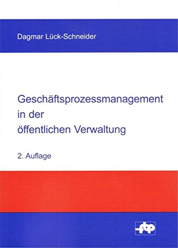 Geschäftsprozessmanagement in der öffentlichen Verwaltung: Eine Einführung (Schriftenreihe der Forschungsstelle für Betriebsführung und Personalmanagement e.V.) von Forschungsstelle f. Betriebsführung u. Personalmanagement